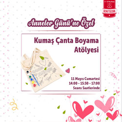 Anneler Günü'ne Özel Kumaş Çanta Boyama Atölyesi Etkinliği