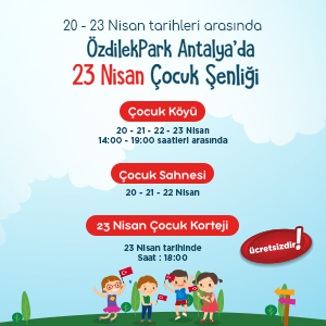 ÖzdilekPark Antalya'da 23 Nisan Çocuk Şenliği!