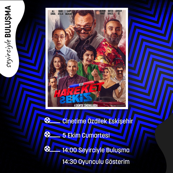 Hareket Sekiz Filmi Oyuncuları Cinetime Özdilek Eskişehir’de!